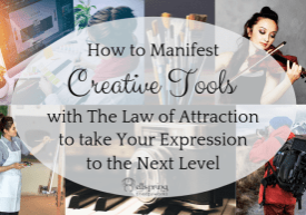 creative tools, law of attraction, manifest, artist, creativity, wellspring energyworks