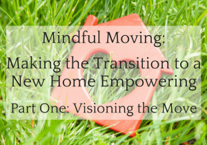 mindful, moving, relocation, transition, empowerment, visioning, wellspring energyworks